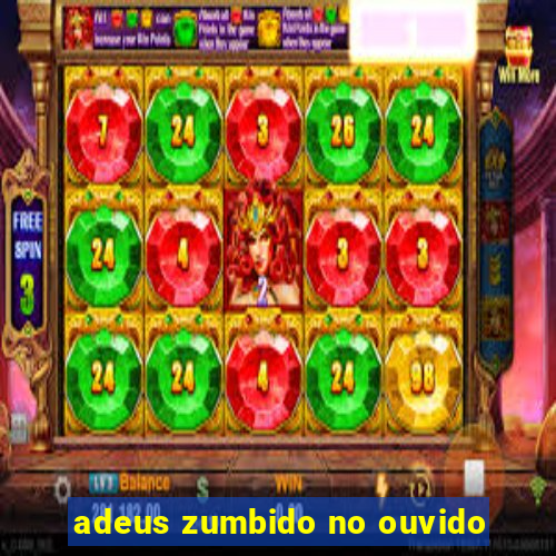 adeus zumbido no ouvido